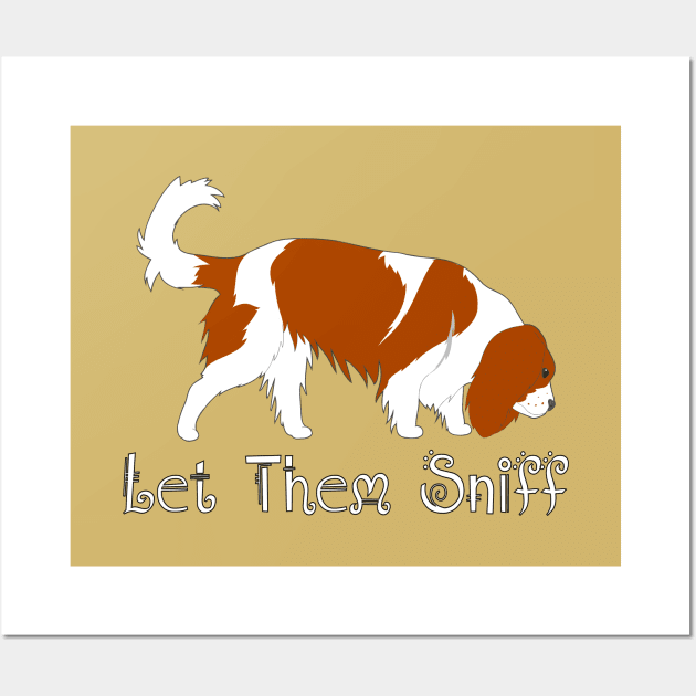 Let Them Sniff ~ Cavalier Dog Sniffing, Tracking, Sniffari Wall Art by Cavalier Gifts